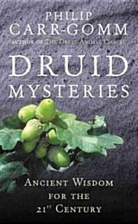 Druid Mysteries : Ancient Wisdom for the 21st Century (Paperback)