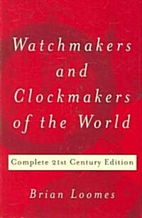 Watchmakers and Clockmakers of the World : Complete 21st Century Edition (Hardcover, 21 Revised edition)
