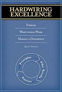 Hardwiring Excellence: Purpose, Worthwhile Work, Making a Difference (Paperback)