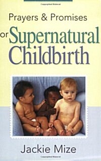 Prayers and Promises for Supernatural Childbirth (Paperback)
