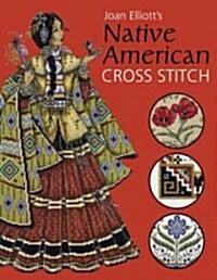 Joan Elliots Native American Cross Stitch (Hardcover)