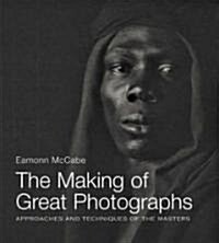 The Making of Great Photographs : Approaches and Techniques of the Masters (Paperback, 2 Revised edition)