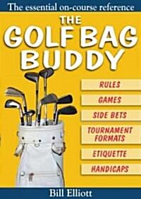 The Golf Bag Buddy : The Essential On-Course Reference (Paperback)