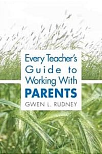 Every Teacher′s Guide to Working with Parents (Paperback)