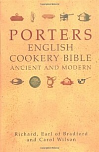 Porters English Cookery Bible : Ancient and Modern (Hardcover)