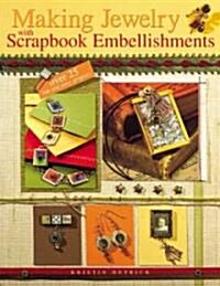Making Jewelry With Scrapbook Embellishments (Paperback)