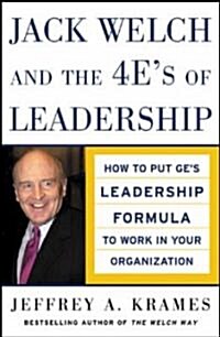 Jack Welch and the 4 Es of Leadership: How to Put Ges Leadership Formula to Work in Your Organizaion (Hardcover)