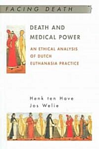 Death and Medical Power: An Ethical Analysis of Dutch Euthanasia Practice (Paperback)