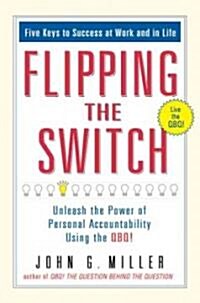 [중고] Flipping the Switch...: Unleash the Power of Personal Accountability Using the Qbq! (Hardcover)