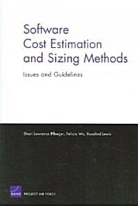 Software Cost Estimation and Sizing Methods: Issues and Guidelines (Paperback)