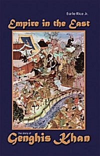 Empire in the East: The Story of Genghis Khan (Hardcover)