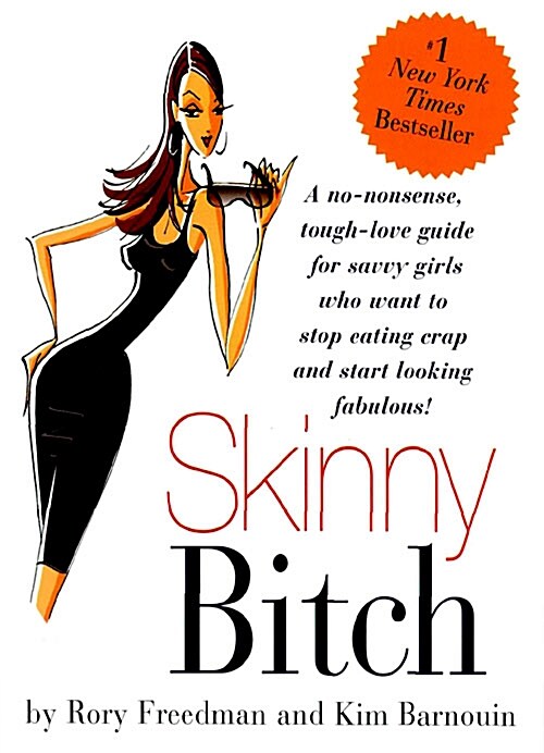 [중고] Skinny Bitch: A No-Nonsense, Tough-Love Guide for Savvy Girls Who Want to Stop Eating Crap and Start Looking Fabulous                             (Paperback)