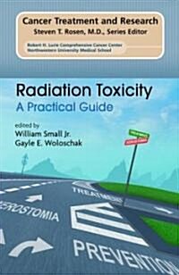 Radiation Toxicity: A Practical Medical Guide (Hardcover, 2006)
