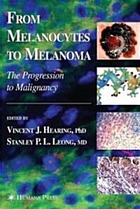 From Melanocytes to Melanoma: The Progression to Malignancy (Hardcover)