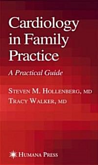 Cardiology in Family Practice: A Practical Guide (Hardcover, 2006)
