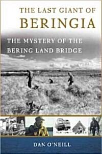 The Last Giant of Beringia: The Mystery of the Bering Land Bridge (Paperback, Revised)