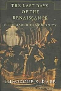 The Last Days of the Renaissance (Hardcover)