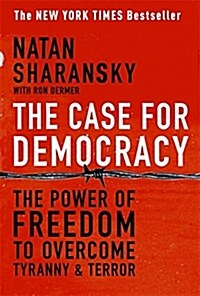 The Case for Democracy: The Power of Freedom to Overcome Tyranny and Terror (Paperback)