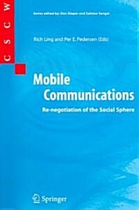 Mobile Communications : Re-Negotiation of the Social Sphere (Paperback)
