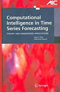 Computational Intelligence in Time Series Forecasting : Theory and Engineering Applications (Hardcover)