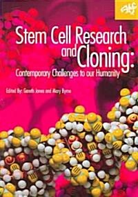 Stem Cell Research and Cloning: Contemporary Challenges to Our Humanity (Paperback)