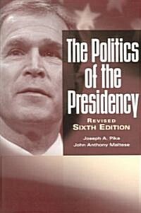 The Politics Of The Presidency (Paperback, 6th, Revised)