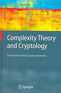 Complexity Theory and Cryptology: An Introduction to Cryptocomplexity (Hardcover)