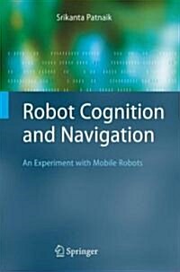 Robot Cognition and Navigation: An Experiment with Mobile Robots (Hardcover)