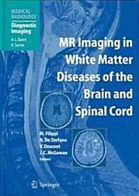 MR Imaging in White Matter Diseases of the Brain and Spinal Cord (Hardcover, 2005)