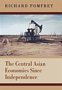 The Central Asian Economies Since Independence (Hardcover)