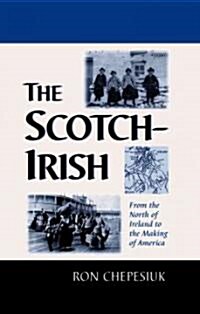 The Scotch-Irish: From the North of Ireland to the Making of America (Paperback)