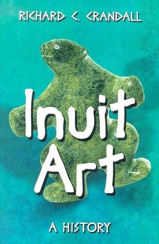 Inuit Art: A History (Paperback)