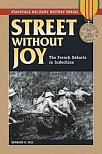 Street Without Joy: The French Debacle in Indochina (Paperback, Revised)