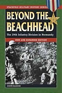 Beyond the Beachhead: The 29th Infantry Division in Normandy (Paperback, 3, Expanded)