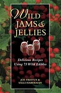 Wild Jams and Jellies: Delicious Recipes Using 75 Wild Edibles (Paperback)