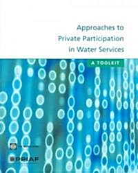 Approaches to Private Participation in Water Services: A Toolkit [With CDROM] (Paperback)