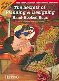 The Secrets Of Planning & Designing A Hand-Hooked Rug (Paperback)