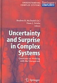 Uncertainty and Surprise in Complex Systems: Questions on Working with the Unexpected (Hardcover, 2005)