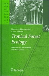 Tropical Forest Ecology: The Basis for Conservation and Management (Hardcover, 2005)
