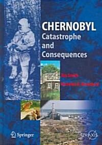 Chernobyl: Catastrophe and Consequences (Hardcover, 2005)