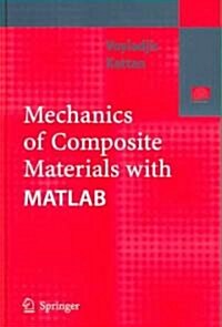 Mechanics of Composite Materials with MATLAB (Hardcover, 2005)