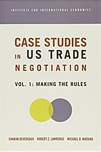 Case Studies in Us Trade Negotiation: Resolving Disputes (Paperback)