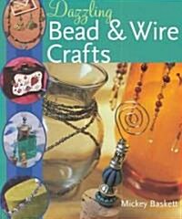 Dazzling Bead & Wire Crafts (Hardcover)