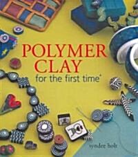 Polymer Clay For The First Time (Paperback)