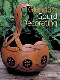 Glorious Gourd Decorating (Paperback)