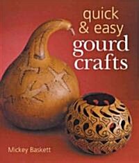 Quick & Easy Gourd Crafts (Paperback)