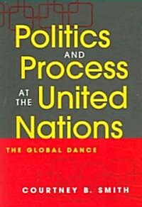 Politics And Process At The United Nations (Paperback)