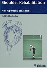 Shoulder Rehabilitation: Non-Operative Treatment (Paperback)