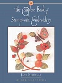 The Complete Book of Stumpwork Embroidery (Hardcover)