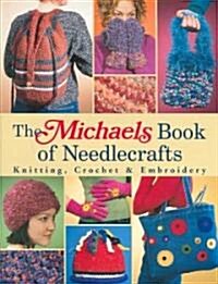 The Michaels Book Of Needlecrafts (Hardcover)
